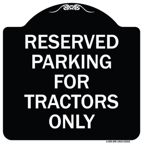Signmission Parking Space Reserved Parking Reserved for Tractors Heavy-Gauge Alum Sign, 18" x 18", BW-1818-23353 A-DES-BW-1818-23353 - main